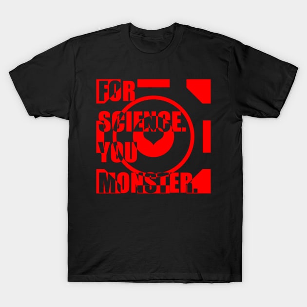 For Science, You Monster (red) T-Shirt by randomgeekery